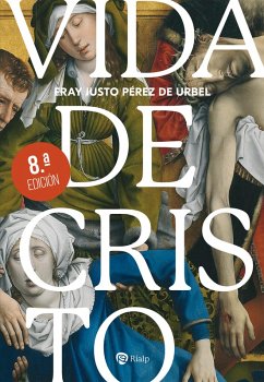 Vida de Cristo (eBook, ePUB) - Pérez de Urbel, Fray Justo