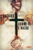 Ensaios sobre fé e razão (eBook, ePUB) Ensaios sobre fé e razão (eBook, ePUB)