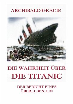 Die Wahrheit über die Titanic (eBook, ePUB) - Gracie, Archibald