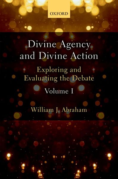 Divine Agency and Divine Action, Volume I (eBook, PDF) Divine Agency and Divine Action, Volume I (eBook, PDF)