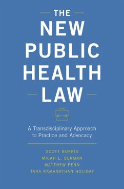 The New Public Health Law (eBook, PDF) - Burris, Scott; Berman, Micah L.; Penn, Matthew; Ramanathan Holiday, Tara