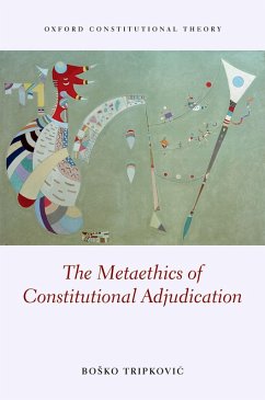 The Metaethics of Constitutional Adjudication (eBook, PDF) - Tripkovic, Bosko