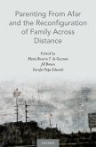 Parenting From Afar and the Reconfiguration of Family Across Distance (eBook, PDF)