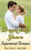 Prayerfully Yours - Inspirational Romance (eBook, ePUB)