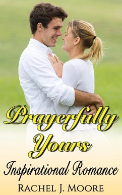 Prayerfully Yours - Inspirational Romance (eBook, ePUB) - Moore, Rachel J.