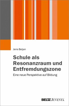 Schule als Resonanzraum und Entfremdungszone (eBook, PDF) - Beljan, Jens