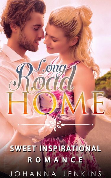 Long Road Home - Sweet Inspirational Romance (eBook, ePUB) Long Road Home - Sweet Inspirational Romance (eBook, ePUB)
