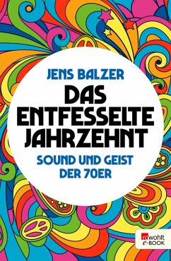Das entfesselte Jahrzehnt (eBook, ePUB) - Balzer, Jens
