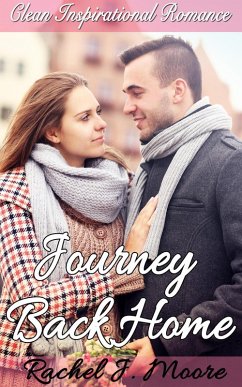 Journey Back Home - Clean Inspirational Romance (eBook, ePUB) - Moore, Rachel J.