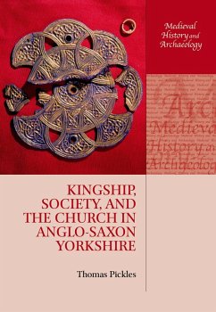 Kingship, Society, and the Church in Anglo-Saxon Yorkshire (eBook, PDF) - Pickles, Thomas