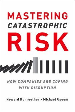 Mastering Catastrophic Risk (eBook, PDF) - Kunreuther, Howard; Useem, Michael