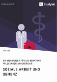Soziale Arbeit und Demenz. Ein Wegweiser für die Beratung pflegender Angehöriger (eBook, PDF)
