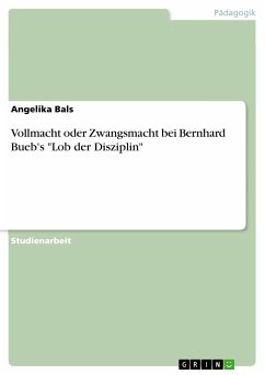 Vollmacht oder Zwangsmacht bei Bernhard Bueb's "Lob der Disziplin" (eBook, PDF)