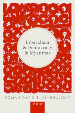 Liberalism and Democracy in Myanmar (eBook, PDF) - David, Roman; Holliday, Ian