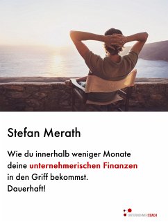 Wie du innerhalb weniger Monate deine unternehmerischen Finanzen in den Griff bekommst. Dauerhaft! (eBook, ePUB) - Merath, Stefan