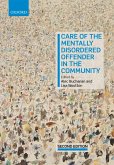 Care of the Mentally Disordered Offender in the Community (eBook, PDF) Care of the Mentally Disordered Offender in the Community (eBook, PDF)