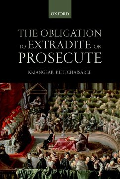 The Obligation to Extradite or Prosecute (eBook, PDF) - Kittichaisaree, Kriangsak
