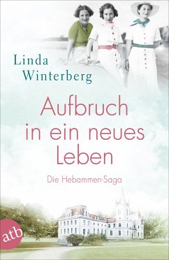 Aufbruch in ein neues Leben / Hebammen-Saga Bd.1 (eBook, ePUB) - Winterberg, Linda