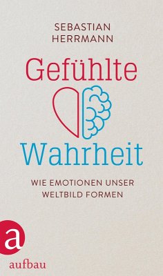 Gefühlte Wahrheit (eBook, ePUB) - Herrmann, Sebastian