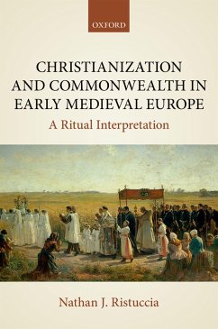 Christianization and Commonwealth in Early Medieval Europe (eBook, PDF) - Ristuccia, Nathan J.