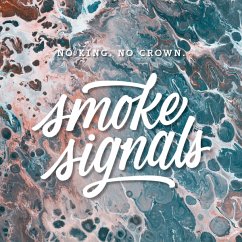 Smoke Signals - No King.No Crown.