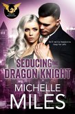 Seducing the Dragon Knight (The Dragon Protectors, #2) (eBook, ePUB) Seducing the Dragon Knight (The Dragon Protectors, #2) (eBook, ePUB)