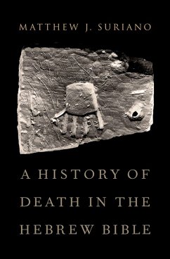 A History of Death in the Hebrew Bible (eBook, PDF) - Suriano, Matthew