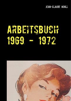 Arbeitsbuch 1969 - 1972 (eBook, ePUB) - Hügli, Jean-Claude