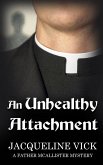 An Unhealthy Attachment (A Father McAllister Mystery, #1) (eBook, ePUB) An Unhealthy Attachment (A Father McAllister Mystery, #1) (eBook, ePUB)