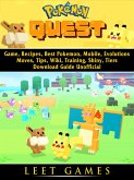 Pokemon Quest Game, Recipes, Best Pokemon, Mobile, Evolutions, Moves, Tips, Wiki, Training, Shiny, Tiers, Download Guide Unofficial (eBook, ePUB)