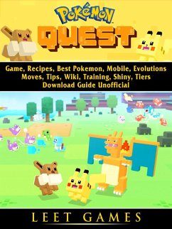 Cover Pokemon Quest Game, Recipes, Best Pokemon, Mobile, Evolutions, Moves, Tips, Wiki, Training, Shiny, Tiers, Download Guide Unofficial (eBook, ePUB)
