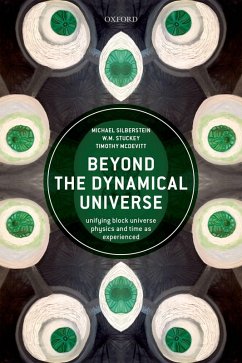Beyond the Dynamical Universe (eBook, PDF) - Silberstein, Michael; Stuckey, W. M.; McDevitt, Timothy