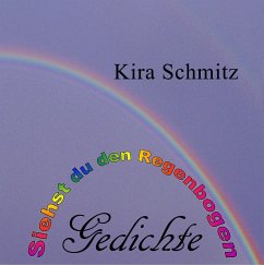 Siehst du den Regenbogen - Schmitz, Kira