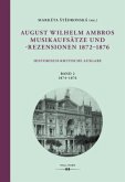 August Wilhelm Ambros. Musikaufsätze und -rezensionen 1872-1876. Historisch-kritische Ausgabe