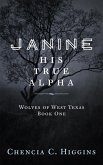 Janine: His True Alpha (Wolves Of West Texas, #1) (eBook, ePUB)