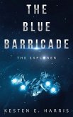 The Blue Barricade: The Explorer Book 1 (eBook, ePUB) The Blue Barricade: The Explorer Book 1 (eBook, ePUB)