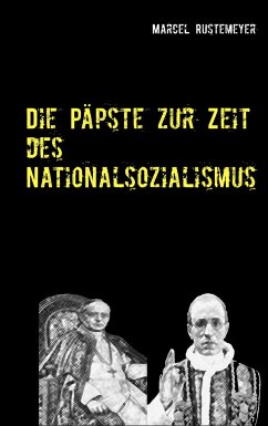 Die Päpste zur Zeit des Nationalsozialismus - Rustemeyer, Marcel