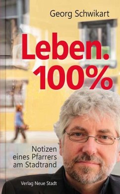 Leben. 100% - Schwikart, Georg