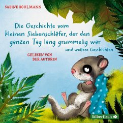 Die Geschichte vom kleinen Siebenschläfer, der den ganzen Tag lang grummelig war / Der kleine Siebenschläfer Bd.4 (1 Audio-CD) - Bohlmann, Sabine
