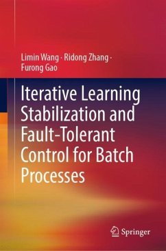 Iterative Learning Stabilization and Fault-Tolerant Control for Batch Processes - Wang, Limin;Zhang, Ridong;Gao, Furong