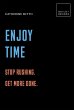 Enjoy Time: Stop rushing. Get more... - Bild 1