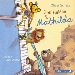 Drei Helden für Mathilda - Scherz, Oliver