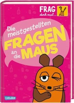 Frag doch mal ... die Maus: Die meistgestellten Fragen an die Maus - Nase, Daniela