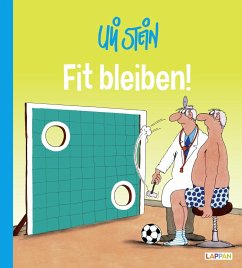Uli Stein Cartoon-Geschenke: Fit bleiben! - Stein, Uli