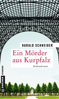 Ein Mörder aus Kurpfalz - Schneider, Harald