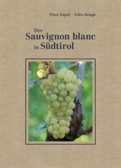 Der Sauvignon blanc in Südtirol - Dipoli, Peter;Bampi, Felix