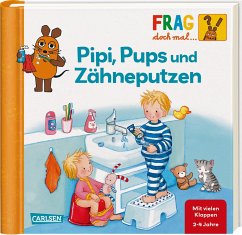 Pipi, Pups und Zähne putzen / Frag doch mal ... die Maus! Erstes Sachwissen Bd.24 - Klose, Petra