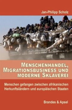 Menschenhandel, Migrationsbusiness und moderne Sklaverei - Scholz, Jan-Philipp