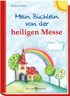 Mein Büchlein von der heiligen Messe - Abeln, Reinhard