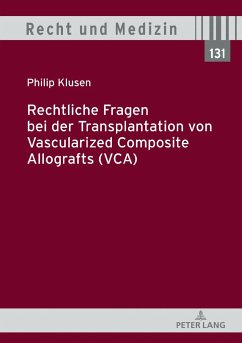 Rechtliche Fragen bei der Transplantation von Vascularized Composite Allografts (VCA) - Klusen, Philip